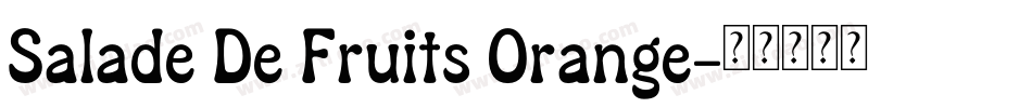 Salade De Fruits Orange字体转换